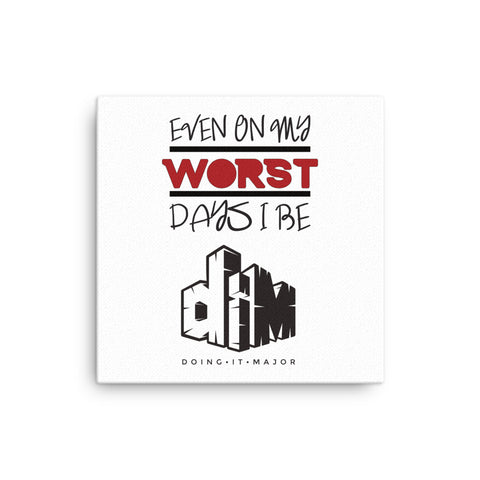 Even On My Worst Days Thin canvas