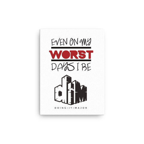 Even On My Worst Days Thin canvas