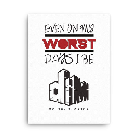 Even On My Worst Days Thin canvas