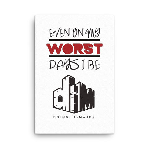 Even On My Worst Days Thin canvas