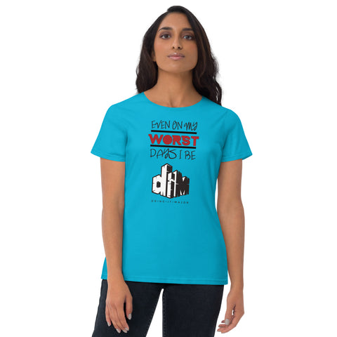 Even On My Worst Days Women's short sleeve t-shirt