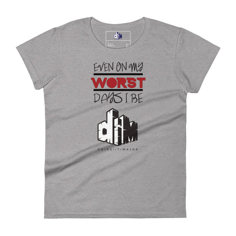 Even On My Worst Days Women's short sleeve t-shirt